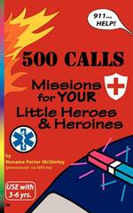 500 Calls: Missions for Your Little Heroes and Heroines