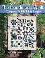 The Handmade Quilt: A Complete Skill-Building Sampler - Carolyn Forster - cover