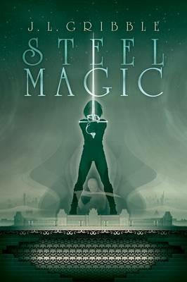 Steel Magic - J L Gribble - cover