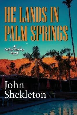 He Lands In Palm Springs - John Shekleton - cover