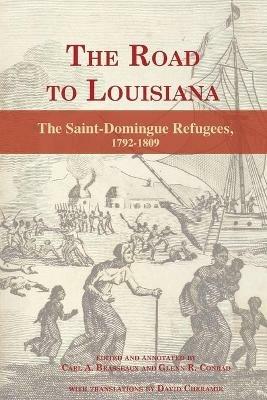 The Road to Louisiana: The Saint-Domingue Refugees 1792-1809 - cover