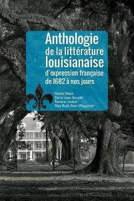 Anthologie de la Littrature Louisianaise d'Expression Francaise de 1682 Nos Jours - cover