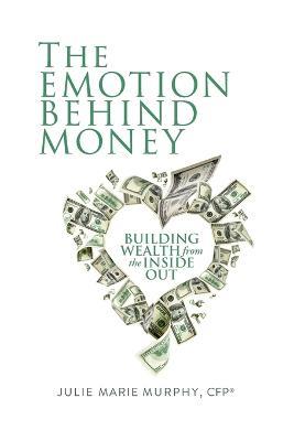 The Emotion Behind Money - Julie Murphy - cover