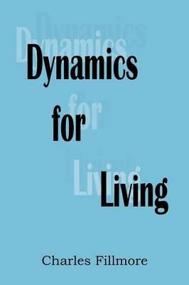 Dynamics for Living - Charles Fillmore - cover