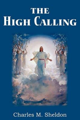 The High Calling - Charles M Sheldon - cover