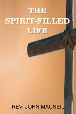 The Spirit-Filled Life - John MacNeil - cover