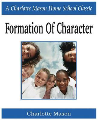 Formation of Character: Charlotte Mason Homeschooling Series, Vol. 5 - Charlotte Mason - cover