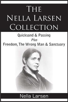 The Nella Larsen Collection; Quicksand, Passing, Freedom, The Wrong Man, Sanctuary - Nella Larsen - cover