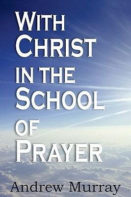 With Christ in the School of Prayer - Andrew Murray - cover