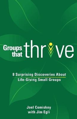 Groups that Thrive: 8 Surprising Discoveries About Life-Giving Small Groups - Joel Comiskey - cover