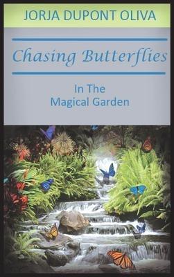 Chasing Butterflies in the Magical Garden - Jorja DuPont Oliva - cover