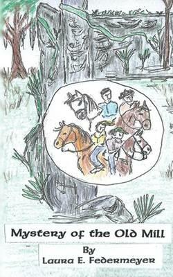 Mystery of the Old Mill - Laura E Federmeyer - cover