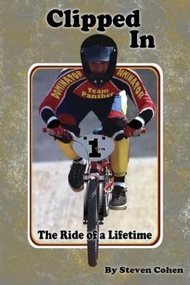 Clipped In: The Ride of a Lifetime - Steven Cohen - cover