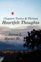 Heartfelt Thoughts: Chapters Twelve and Thirteen - James L Harter - cover