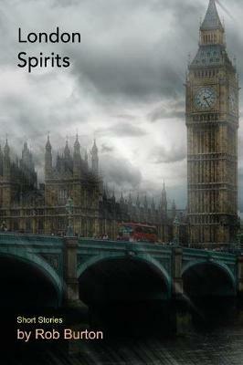 London Spirits: Short Stories - Rob Burton - cover