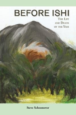 Before Ishi - Steve Schoonover - cover