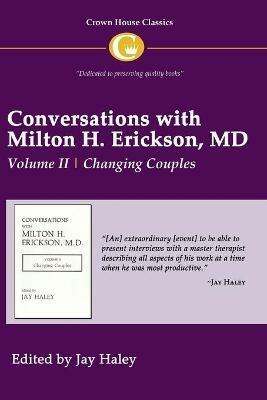 Conversations with Milton H. Erickson MD Vol 2: Volume II, Changing Couples - cover