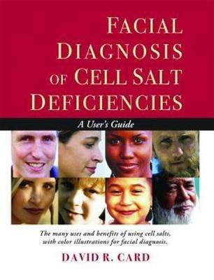 Facial Diagnosis of Cell Salt Deficiencies: A User's Guide - David R. Card - cover
