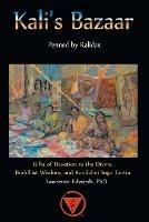 Kali's Bazaar: Gifts of Devotion to the Divine, Buddhist Wisdom, and Kundalini Yoga Tantra - Lawrence Edwards - cover