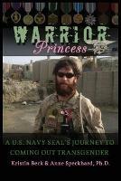 Warrior Princess: A U.S. Navy Seal's Journey to Coming Out Transgender