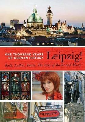 Leipzig. One Thousand Years of German History. Bach, Luther, Faust: The City of Books and Music - Sebastian Ringel - cover