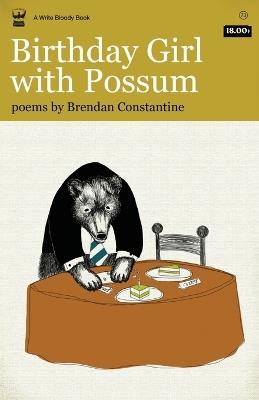 Birthday Girl with Possum - Brendan Constantine - cover