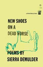 New Shoes On A Dead Horse