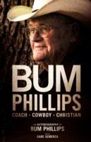 Bum Phillips: Coach, Cowboy, Christian