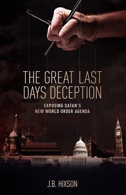 The Great Last Days Deception - J B Hixson - cover