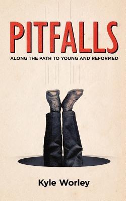 Pitfalls: Along the Path to Young and Reformed - Kyle Worley - cover