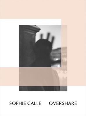 Sophie Calle: Overshare - cover
