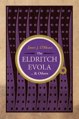 The Eldritch Evola and Others - James J O'Meara - cover