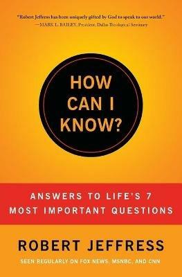 HOW CAN I KNOW?: Answers to Life's 7 Most Important Questions - Robert Jeffress - cover