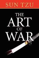 The Art Of War: The Original Treatise on Military Strategy