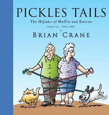 Pickles Tails Volume One: The Hijinks of Muffin & Roscoe Volume One: 1990-2007 - Brian Crane - cover