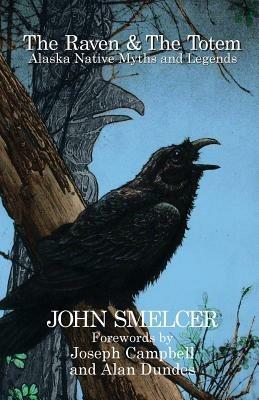 The Raven and the Totem: Alaska Native Myths and Legends - John Smelcer - cover