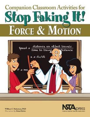 Companion Classroom Activities for Stop Faking It! Force and Motion - William C. Robertson - cover