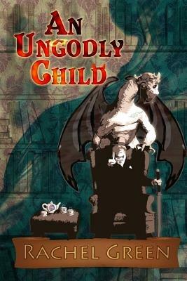 An Ungodly Child - Rachel Green - cover