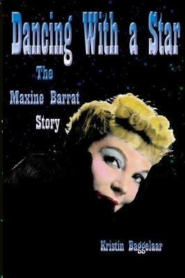 Dancing With a Star: The Maxine Barrat Story - Kristin Baggelaar - cover