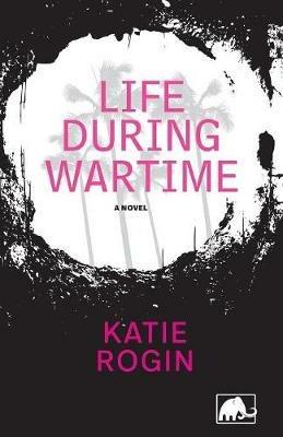 Life During Wartime - Katie Rogin - cover