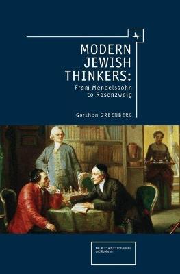 Modern Jewish Thinkers: From Mendelssohn to Rosenzweig - Gershon Greenberg - cover