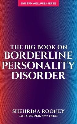 The Big Book on Borderline Personality Disorder - Shehrina Rooney - cover