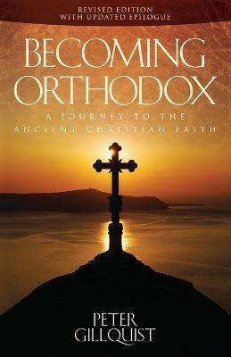 Becoming Orthodox: A Journey to the Ancient Christian Faith - Peter E Gillquist - cover