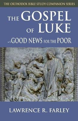 Gospel of Luke: Good News for the Poor - Lawrence R Farley - cover