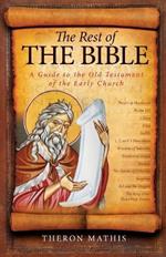 The Rest of the Bible: A Guide to the Old Testament of the Early Church