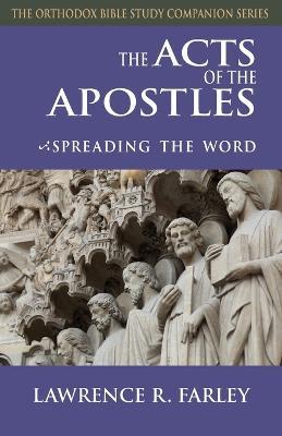 The Acts of the Apostles: Spreading the Word - Lawrence R Farley - cover
