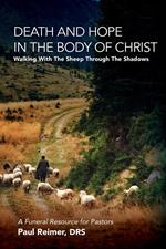 Death and Hope in the Body of Christ: Walking with the Sheep through the Shadows