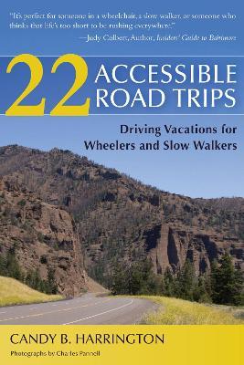 22 Accessible Road Trips: Travel Ideas for Wheelers and Slow Walkers - Candy B. Harrington - cover