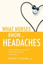What Nurses Know...Headache