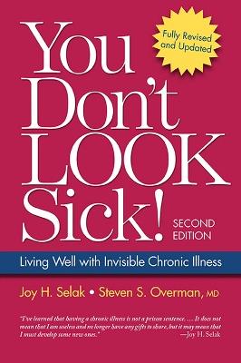 You Don't Look Sick!: Living Well with Chronic Invisible Illness - Joy H. Selak,Steven S. Overman - cover